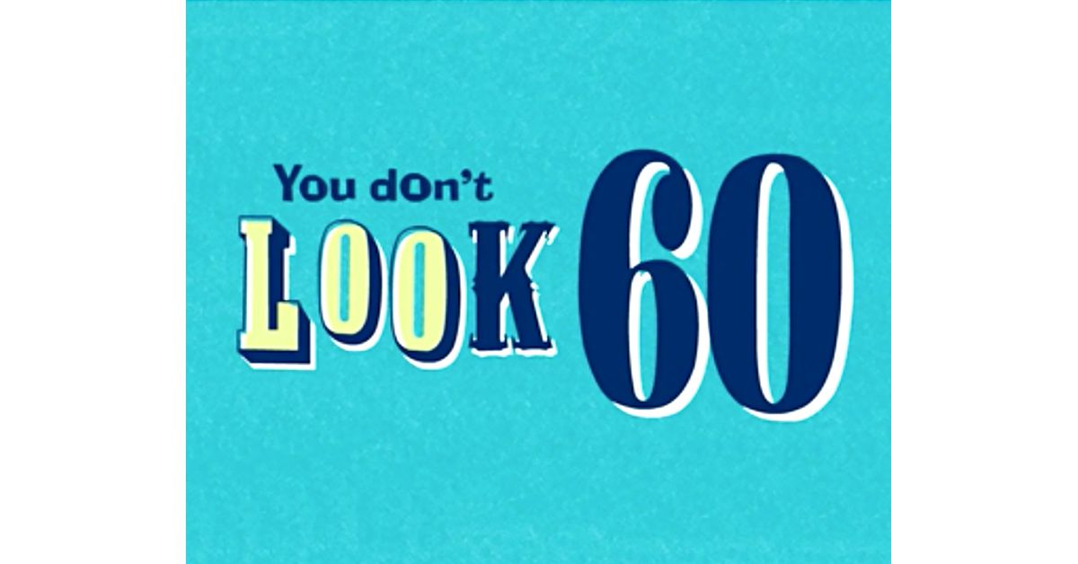 You Don't Look 60 Ecard | American Greetings