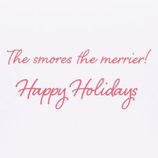 The s'mores the merrier! Christmas Greeting Card