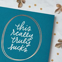 Truly Sucks Greeting Card - Sympathy, Thinking of You, Support
