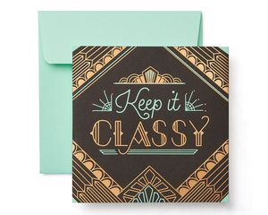Classy Greeting Card - Birthday, Thinking of You, Congratulations