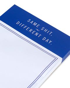 same shit, different day notepad
