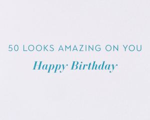 50 Looks Amazing On You 50th Birthday Greeting Card