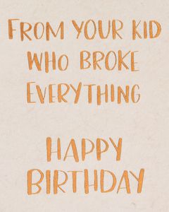 Broke Everything Funny Birthday Greeting Card for Dad