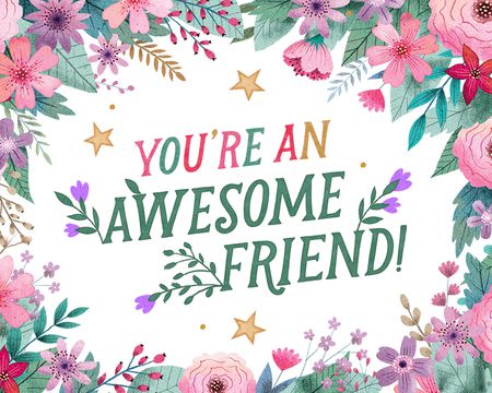 you are awesome friend