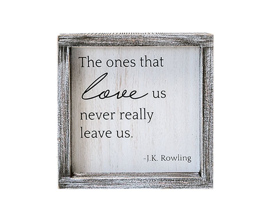 The Ones That Love Us Never Really Leave Us' Wall Sign