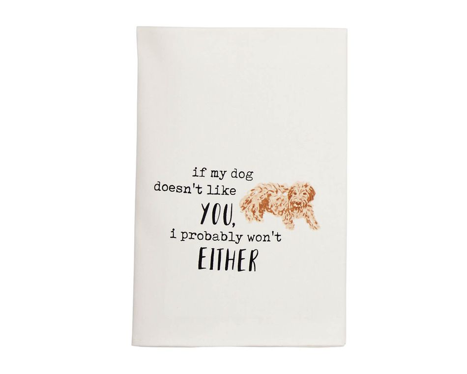 Mud Pie If My Dog Doesn't Like You Towel